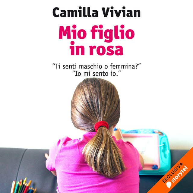 Mio figlio in rosa: “Ti senti maschio o femmina?” “Io mi sento io.” 