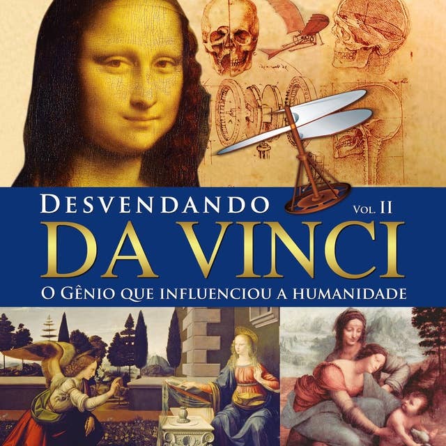 Desvendando da Vinci - O gênio que influenciou a humanidade