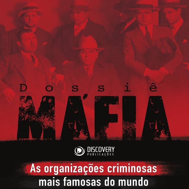 Dossiê máfia - As organizações criminosas mais famosas do mundo