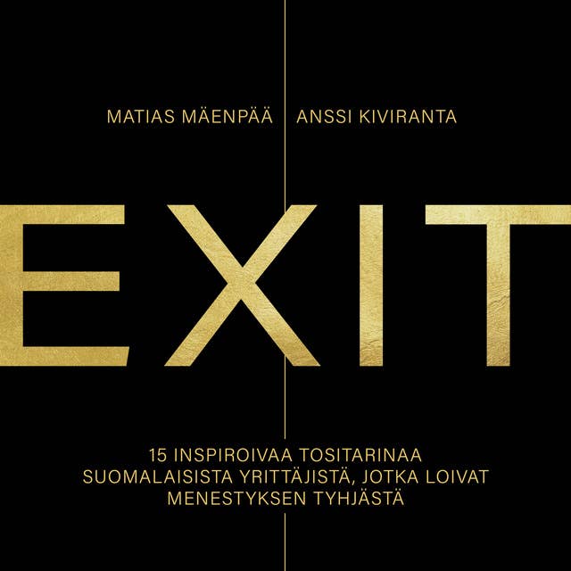 EXIT – 15 inspiroivaa tositarinaa suomalaisista yrittäjistä, jotka loivat menestyksen tyhjästä