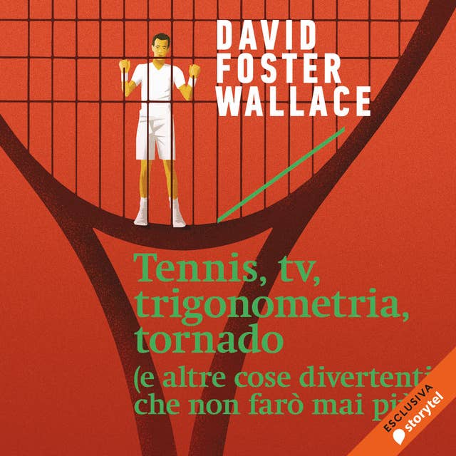 Tennis, tv, trigonometria, tornado (e altre cose divertenti che non farò  mai più) - Audiolibro - David Foster Wallace - ISBN 9789179417802 - Storytel