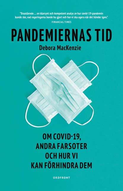 Pandemiernas tid : Om Covid-19, andra farsoter och hur vi kan förhindra dem