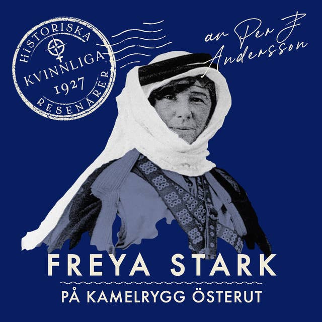 Cover for Freya Stark : På kamelrygg österut