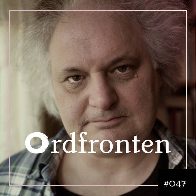 Ordfronten Podcast #47 : Göran Greider om Liten bergspredikan för socialister