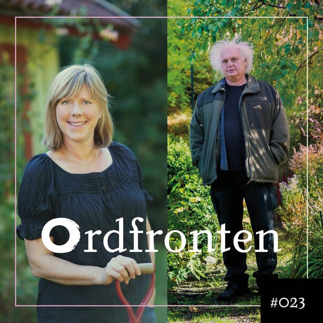 Ordfronten Podcast #23 : Göran Greider & Bella Linde om I trädgården hörs andra ekon och Rätt ur jorden