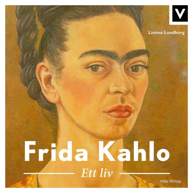 Frida Kahlo - Ett liv