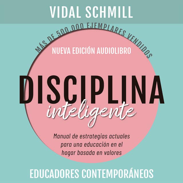 Disciplina inteligente. Manual de estrategias actuales para una educación en el hogar basada en valores