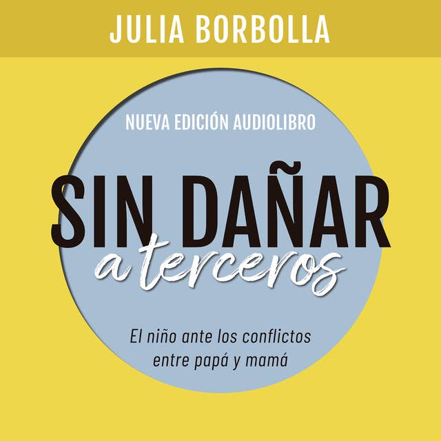 Sin dañar a terceros. El niño ante los conflictos entre papá y mamá 