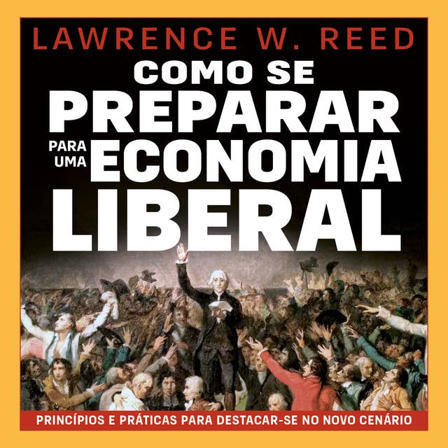 Como se preparar para uma economia liberal by Lawrence Reed