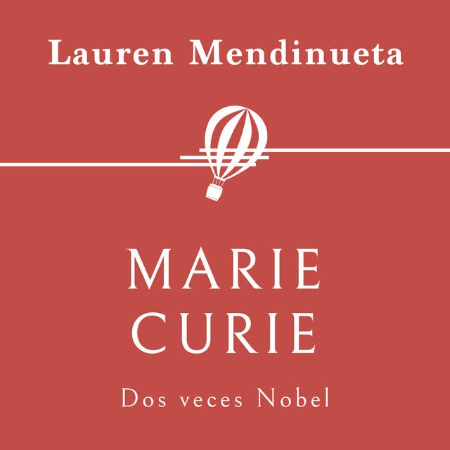 Marie Curie. Dos veces Nobel