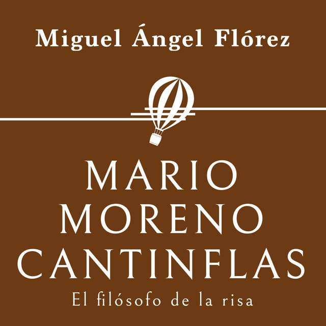 Mario Moreno Cantinflas. El filósofo de la risa
