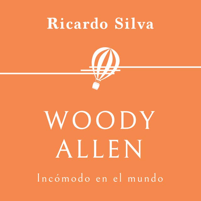 Woody Allen. Incómodo en el mundo