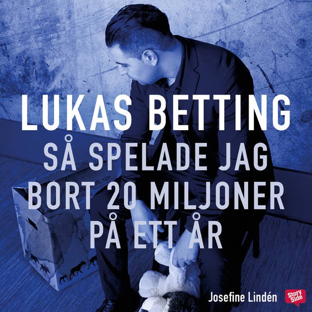 Lukas Betting - Så spelade jag bort 20 miljoner på ett år