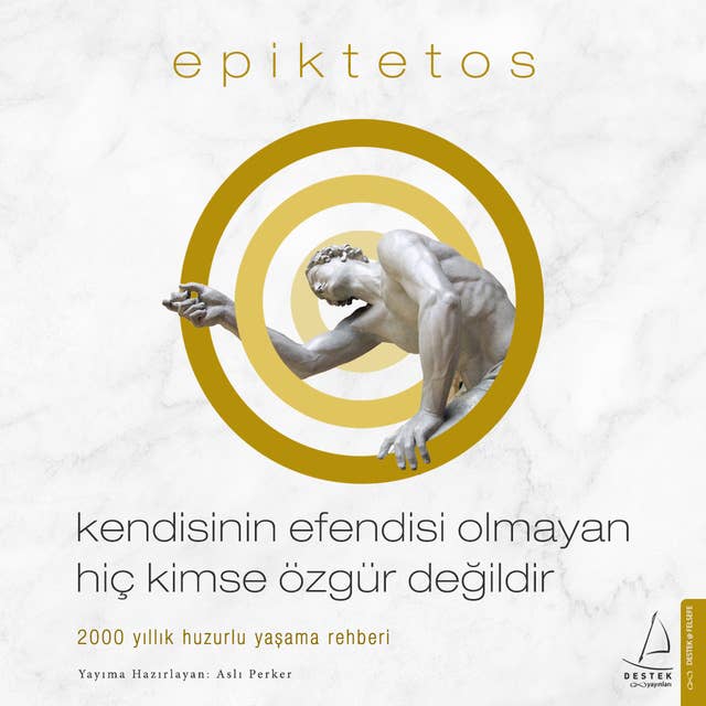 Kendisinin Efendisi Olmayan Hiç Kimse Özgür Değildir - Epiktetos 