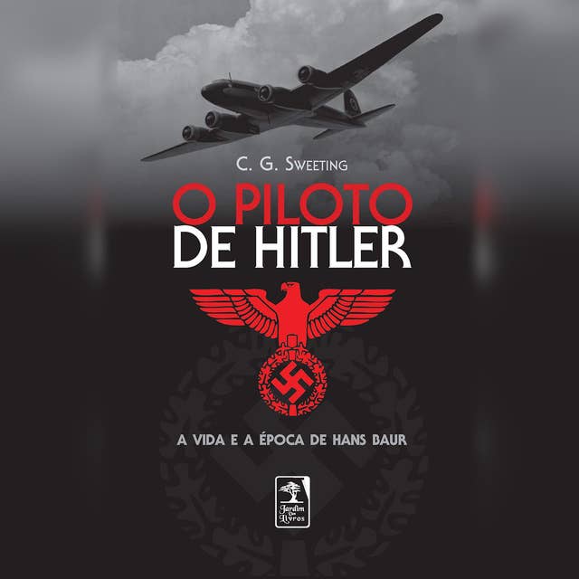 O piloto de Hitler: A vida e a época de Hans Baur