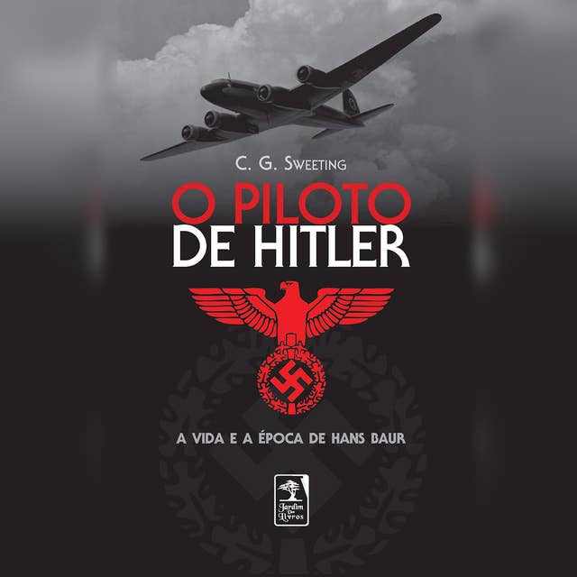 O piloto de Hitler: A vida e a época de Hans Baur 