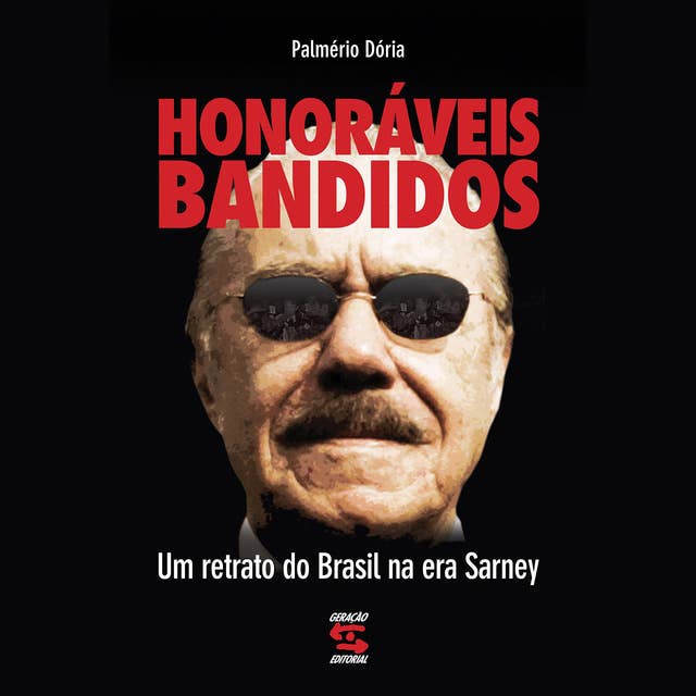 Honoráveis bandidos: Um retrato do Brasil na era Sarney