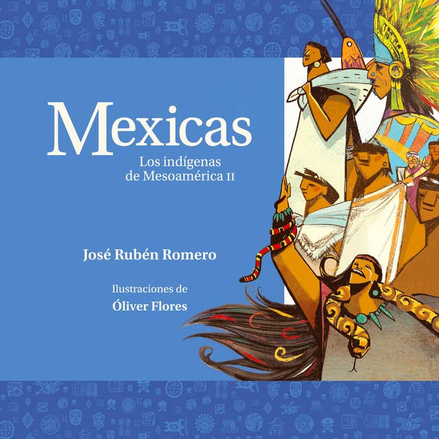 Mexicas. Los indígenas de Mesoamérica II