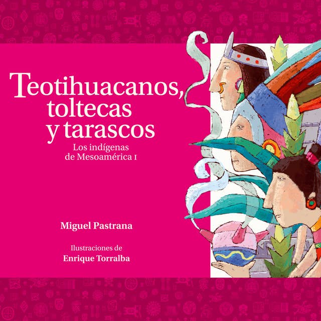 Cover for Teotihuacanos, toltecas y tarascos. Los indígenas de Mesoamérica I