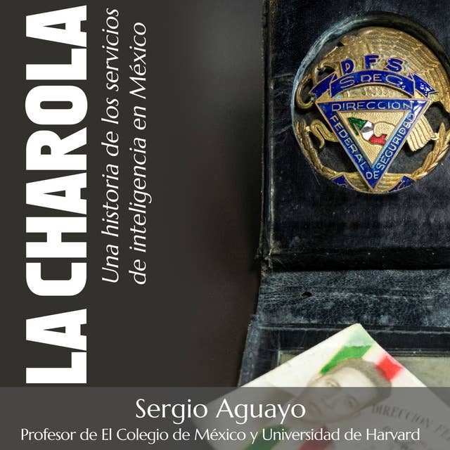 La Charola. Una historia de los servicios de inteligencia en México