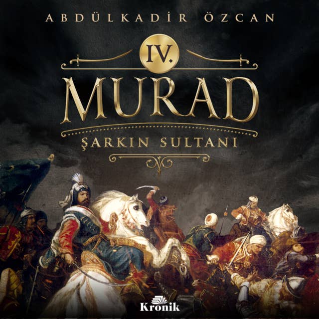 IV. Murad - Şarkın Sultanı