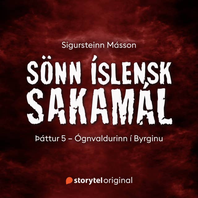 Cover for Sönn íslensk sakamál: S2E5 – Ógnvaldurinn í Byrginu