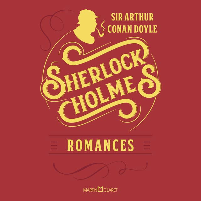 Sherlock Holmes: Romances: Volume I by Arthur Conan Doyle