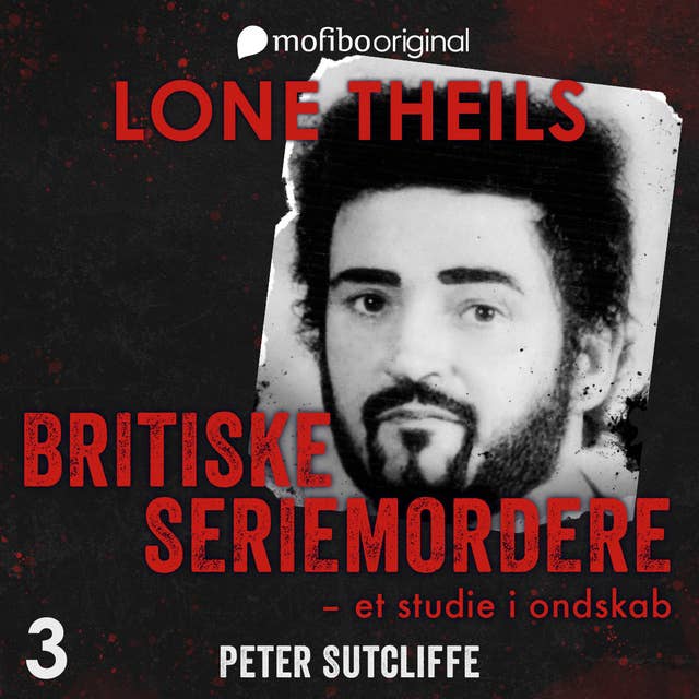 Britiske seriemordere - Et studie i ondskab. Episode 3 - Peter Sutcliffe, The Yorkshire Ripper