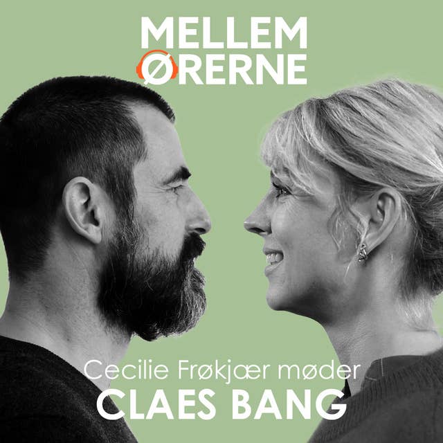 Cover for Mellem ørerne 31 - Cecilie Frøkjær møder Claes Bang