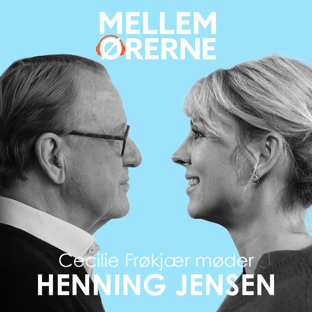 Mellem ørerne 36 - Cecilie Frøkjær møder Henning Jensen