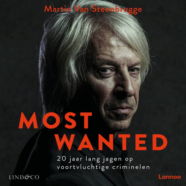 Most Wanted: 20 jaar lang jagen op voortvluchtige criminelen by Martin van Steenbrugge