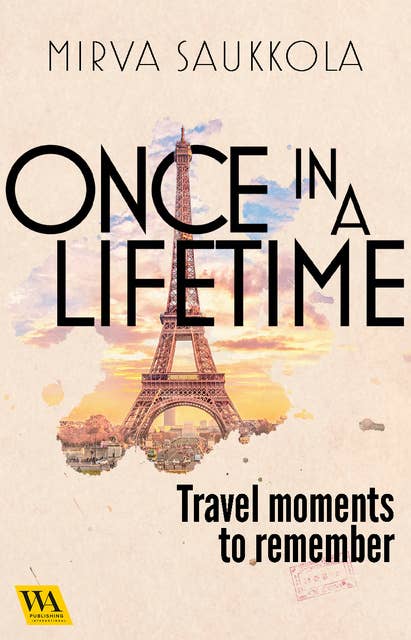 Once in a lifetime - Travel moments to remember