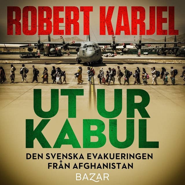 Ut ur Kabul : Den svenska evakueringen från Afghanistan