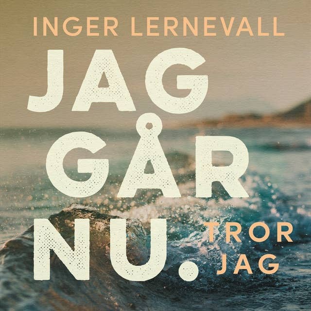 Jag går nu. Tror jag 