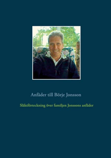 Släktförteckning över familjen Jonssons anfäder: Anfäder till Börje Jonsson