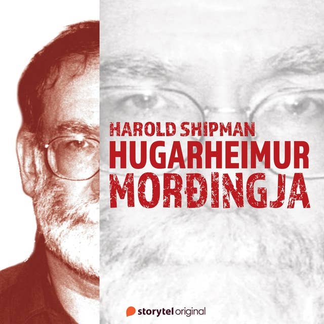 Hugarheimur morðingja - Breskir raðmorðingjar. 6. þáttur: Harold Shipman