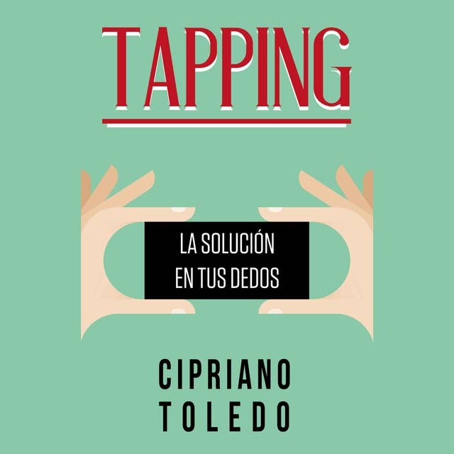 Tapping, la solución en tus dedos: La solución en tus dedos 