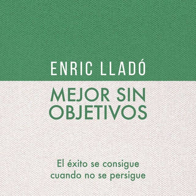 Mejor sin objetivos by Enric Lladó