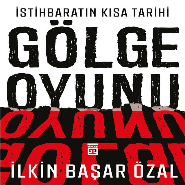 İstihbaratın Kısa Tarihi - Gölge Oyunu 