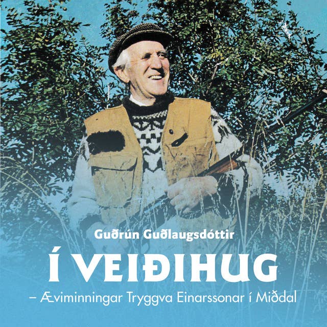 Í veiðihug – Æviminningar Tryggva Einarssonar í Miðdal