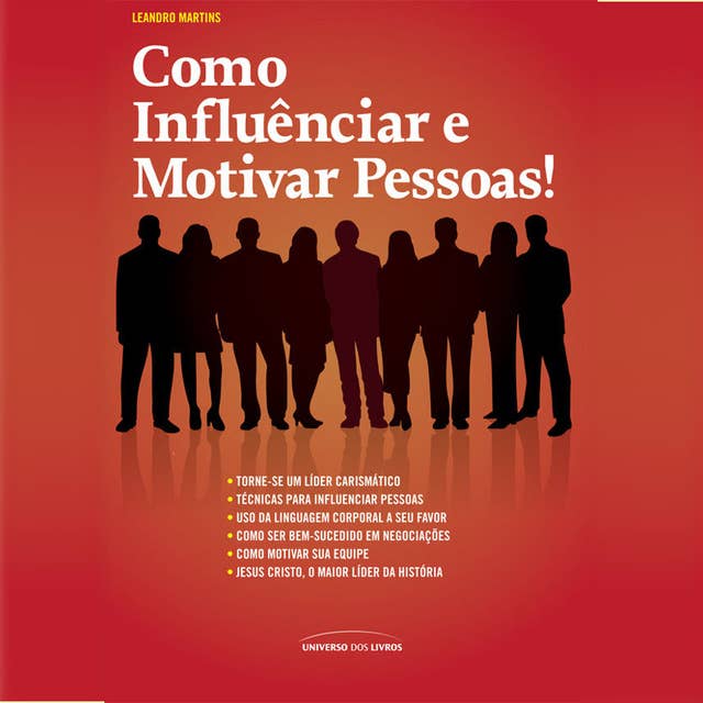 Como influenciar e motivar pessoas by Leandro Martins