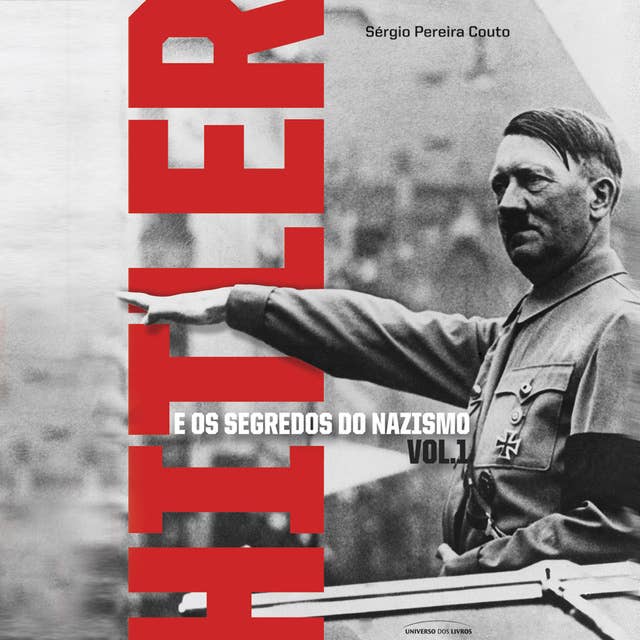 Hitler e os segredos do Nazismo - Volume 1 by Sérgio Pereira Couto
