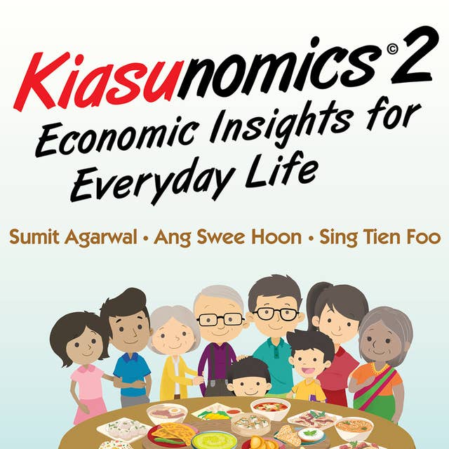 Kiasunomics 2: Economic Insights for Everyday Life