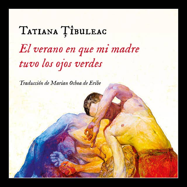 El verano en que mi madre tuvo los ojos verdes by Tatiana Tibuleac