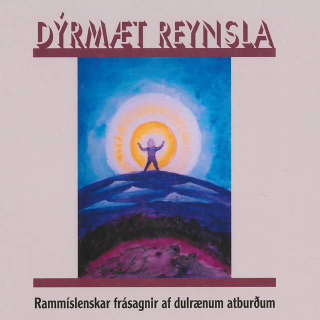 Dýrmæt reynsla - Rammíslenskar frásagnir af dulrænum atburðum