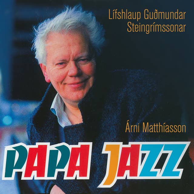 Papa Jazz, lífshlaup Guðmundar Steingrímssonar