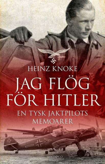 Jag flög för Hitler: En tysk jaktpilots memoarer