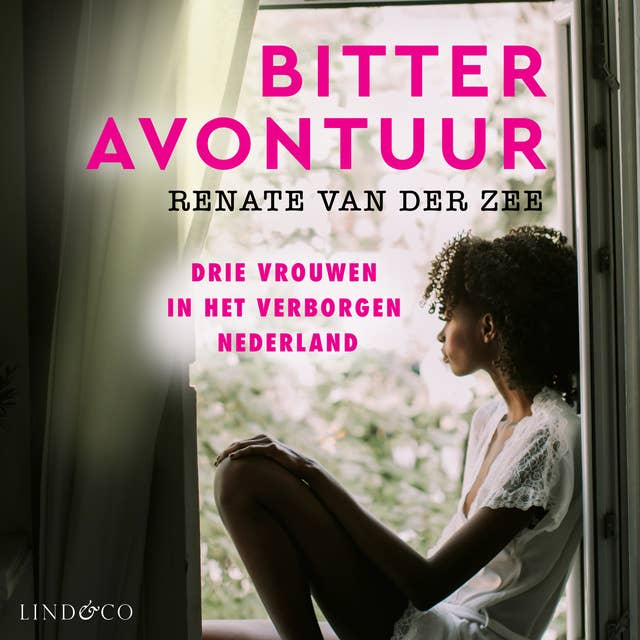 Bitter avontuur - Drie vrouwen in het verborgen Nederland: drie vrouwen in het verborgen Nederland