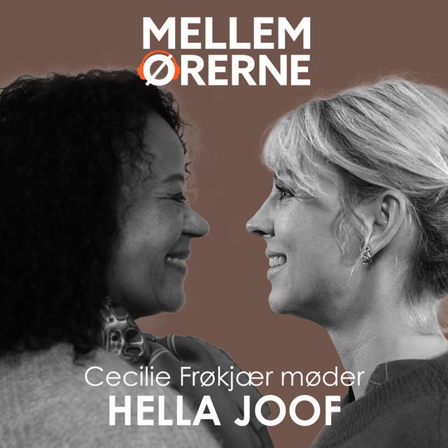 Mellem ørerne 63 - Cecilie Frøkjær møder Hella Joof