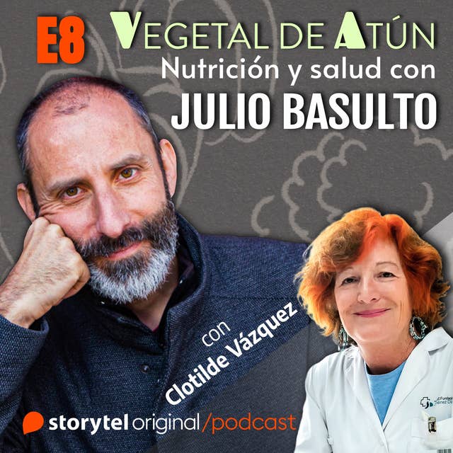 Hormonas y salud, con Clotilde Vázquez E8. Vegetal de atún. Nutrición y salud con Julio Basulto
